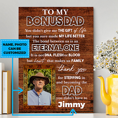 Personalized Photo To My Bonus Dad You Didn't Give Me The Gift Of Life Framed Canvas Prints - Unframed Poster