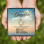 to My Daughter When You Feel Overwhelmed Pray on It Pray Over It Forever Love Pendant Necklace
