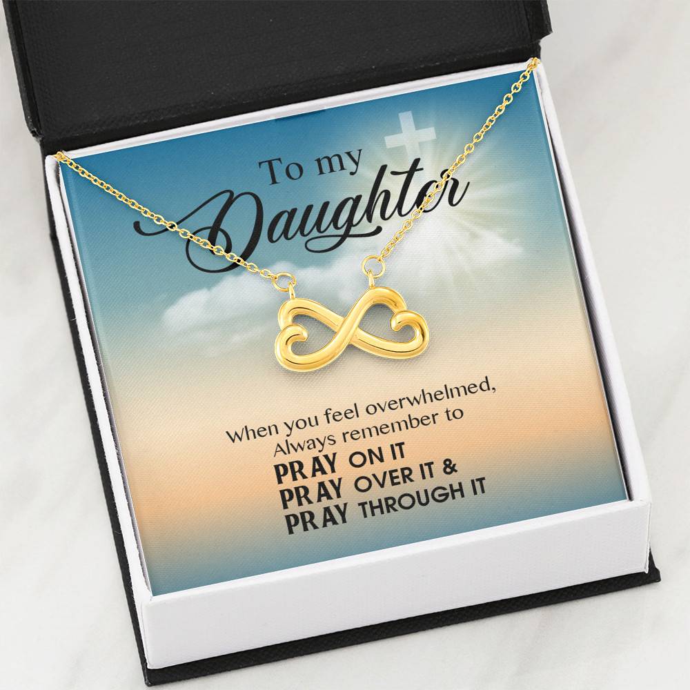 to My Daughter When You Feel Overwhelmed Pray on It Pray Over It Infinity Heart Pendant Necklace