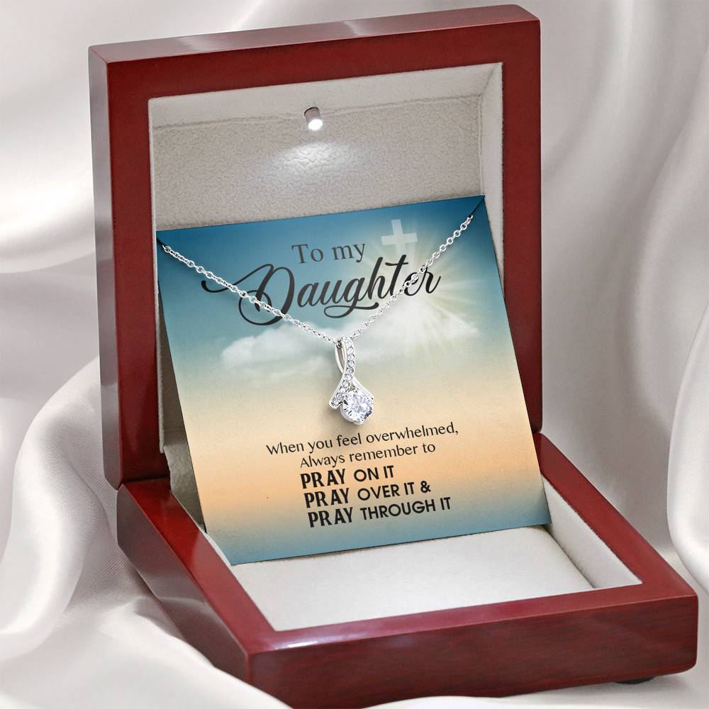 to My Daughter When You Feel Overwhelmed Pray on It Pray Over It Alluring Beauty Necklace
