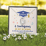 Graduation Gift Necklace Be Strong and Courageous Do Not Be Afraid Forever Love Pendant Necklace