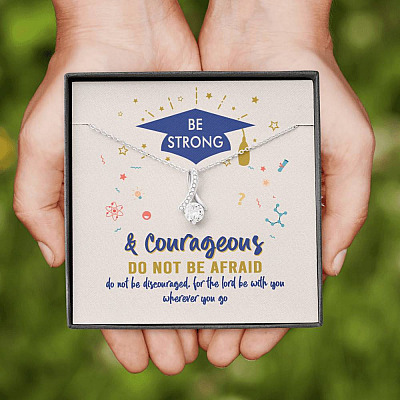 Graduation Gift Necklace Be Strong and Courageous Do Not Be Afraid Alluring Beauty Necklace
