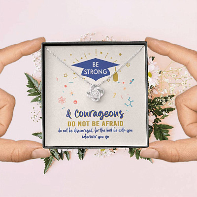 Graduation Gift Necklace Be Strong and Courageous Do Not Be Afraid Love Knot Pendant Necklace