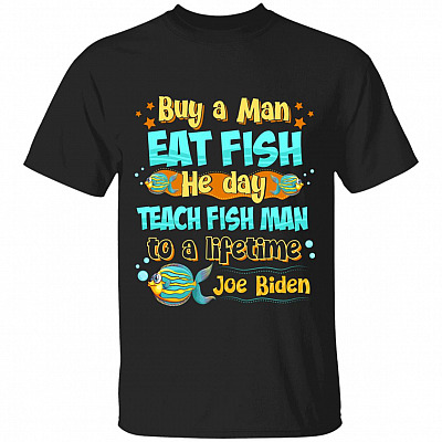 Biden Buy A Man Eat Fish He Day, Black, Unisex T-Shirt