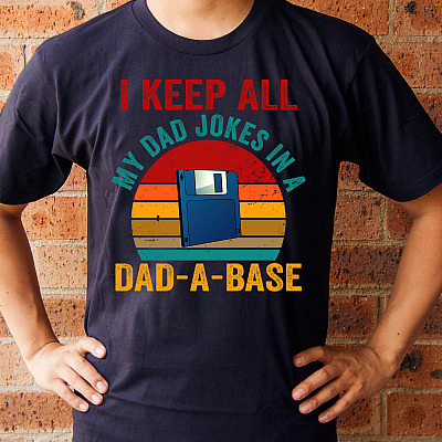 I Keep All My Dad Jokes in A Dad-A-Base Funny Fathers Day 2021 Gift T-Shirt
