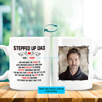 Personalized Photo Stepped Up Dad One Who Made the Choice to Love Another's Child Ceramic Coffee Mug