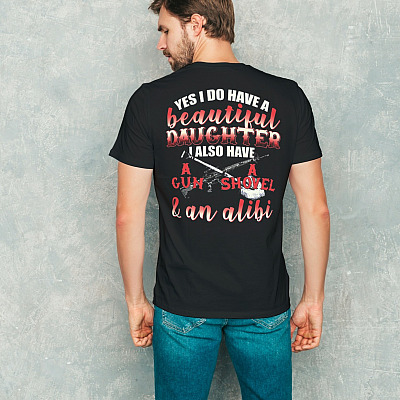 Alternative view of Yes I Do Have a Beautiful Daughter I Also Have a Gun a Shove and a Alibi Print on Back T-Shirt