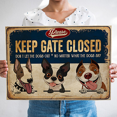 Please Keep Gate Closed Don't Let the Dogs Out No Matter What Funny Dogs Wrapped Framed Canvas Prints - Unframed Poster