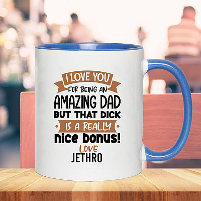 Personalized I Love You For Being An Amazing Dad From Son Accent Mug - Funny Custom Mug For Dad From Son