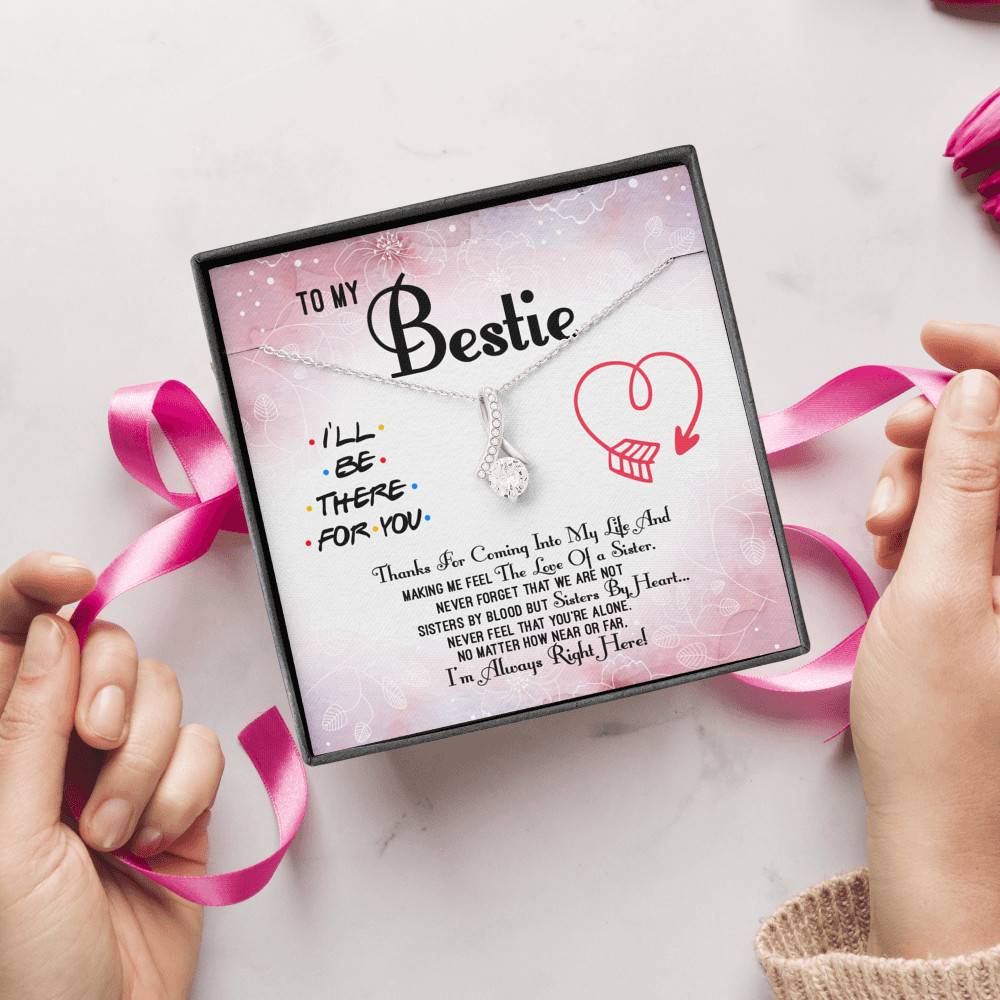 To My Bestie Thanks For Coming Into My Life And Making Me Feel The Love Of A Sister Alluring Beauty Necklace