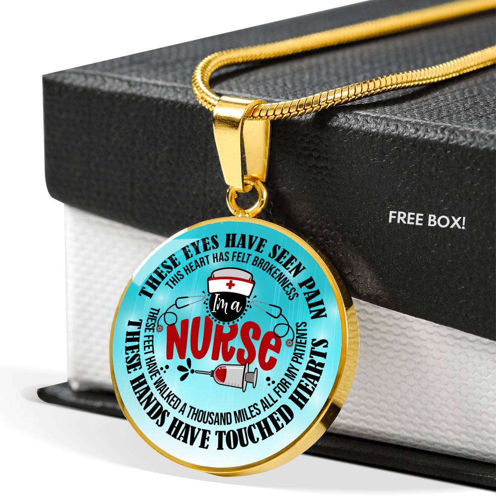 I Am A Nurse These Eyes Have Seen Pain These Hands Have Touched Hearts Luxury Circle Pendant Necklace