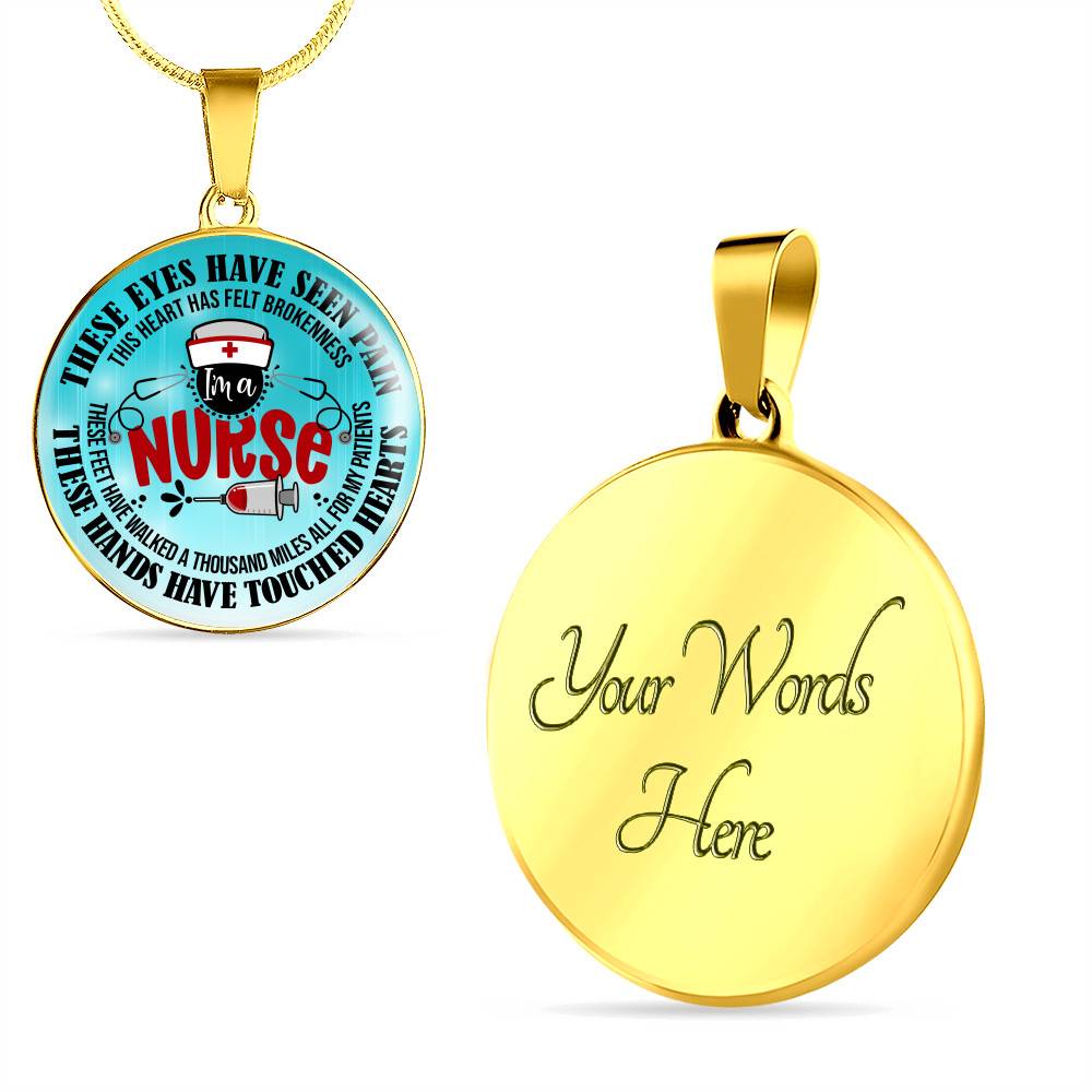 I Am A Nurse These Eyes Have Seen Pain These Hands Have Touched Hearts Luxury Circle Pendant Necklace