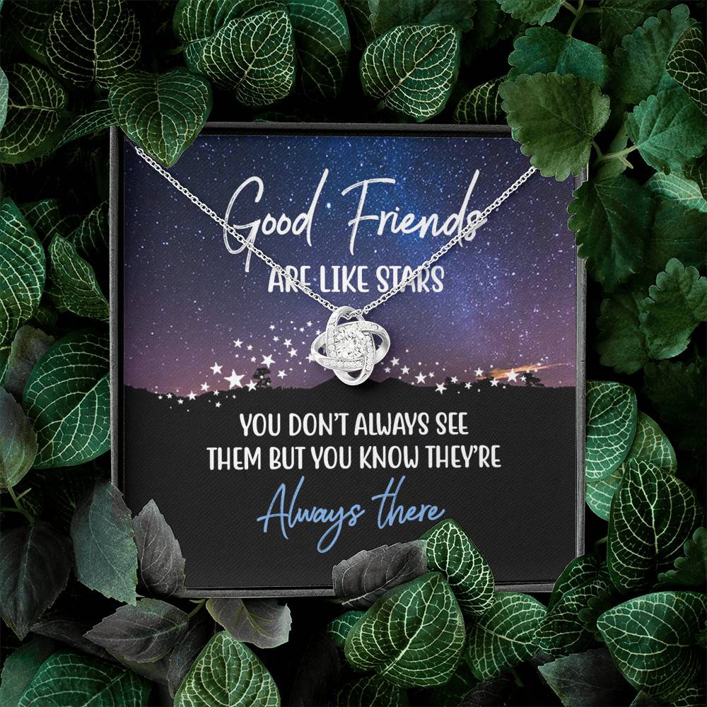 Good Friends Are Like Stars You Don't Always See Them But You Know They're Always There Love Knot Necklaces