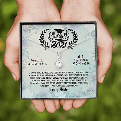 Class Of 2021 I Want You To Believe Deep In Your Heart Alluring Beauty Necklace - Graduation Gifts From Mom
