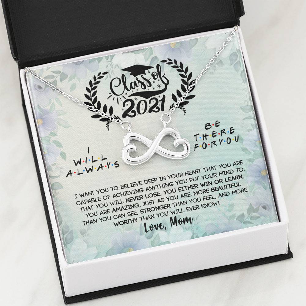 Class Of 2021 I Want You To Believe Deep In Your Heart Infinity Heart Pendant Necklace - Graduation Gifts From Mom