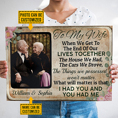 Personalized Photo To My Wife When We Get To The End Of Our Lives Together Framed Canvas Prints - Unframed Poster