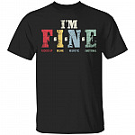 I'm Fine Fucked Shirt, Black, Unisex T-Shirt