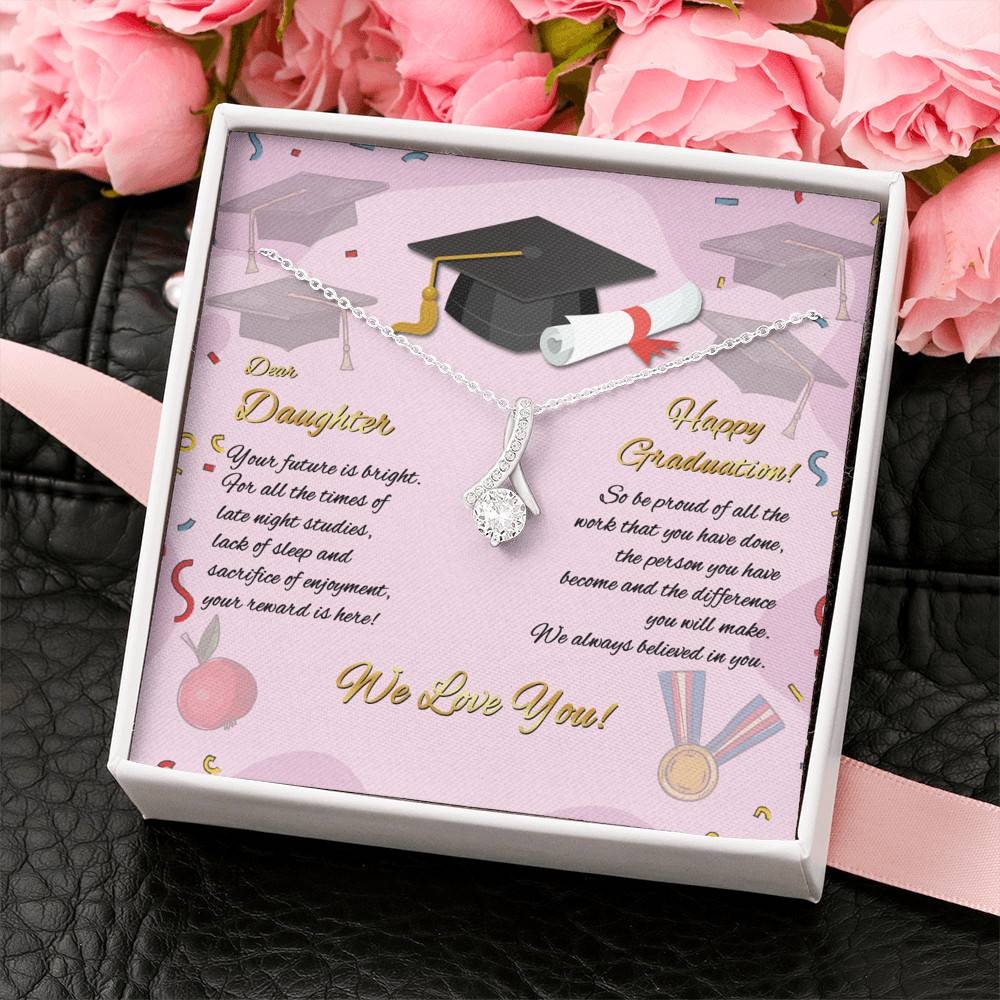 To My Daughter Happy Graduation Day Your Future Is Bright Alluring Beauty Necklace