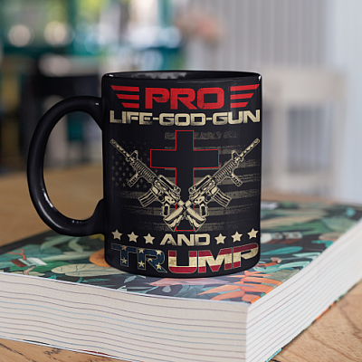 Pro Life God Gun And Trump Ceramic Coffee Mug