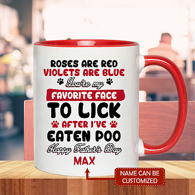 Personalized Roses Are Red Violets Are Blue You're My Favorite Face To Lick Funny Dog Dad Accent Mug - Coffee Mug