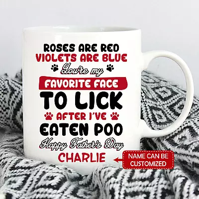 Personalized Roses Are Red Violets Are Blue You're My Favorite Face To Lick Funny Dog Dad Ceramic Coffee Mug