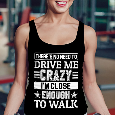 Alternative view of There's No Need to Drive Me Crazy I'm Close Enough to Walk Cotton Tank Top Tee - Ladies Racerback Tank