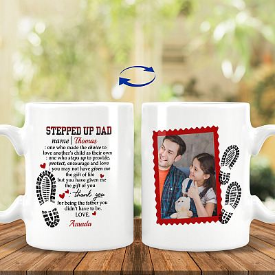 Custom Photo Stepped Up Dad One Who Made The Choice To Love Another's Child Print On 2 Sides Ceramic Coffee Mug