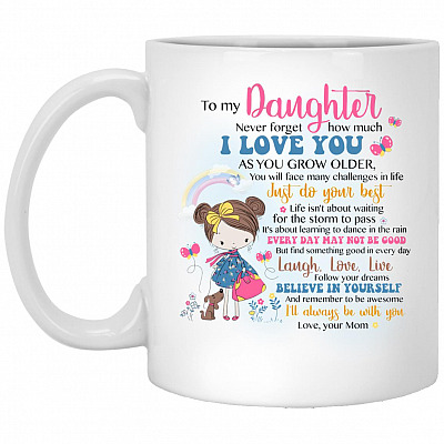 To My Daughter Never Forget, White, 11 oz. White Mug