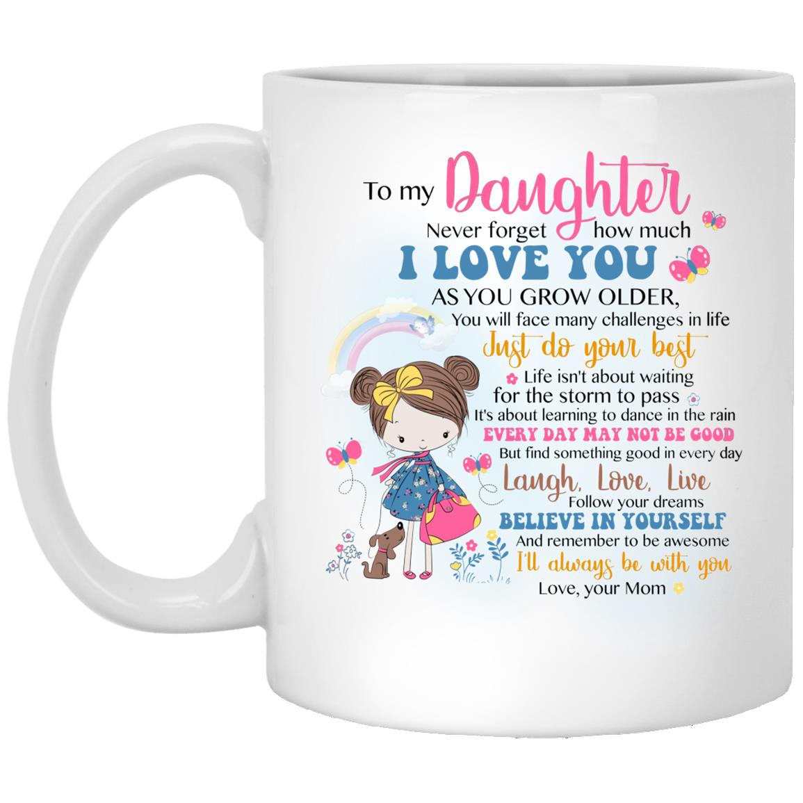 To My Daughter Never Forget, White, 11 oz. White Mug