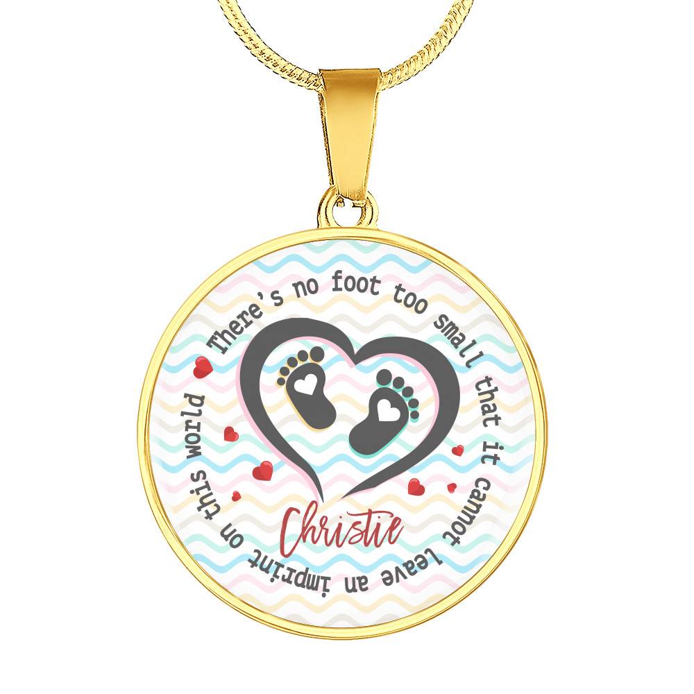 Personalized There Is No Foot Too Small that It Cannot Leave an Imprint on This World Circle Pendant Necklace - Circle Luxury Necklace (Gold Plated)