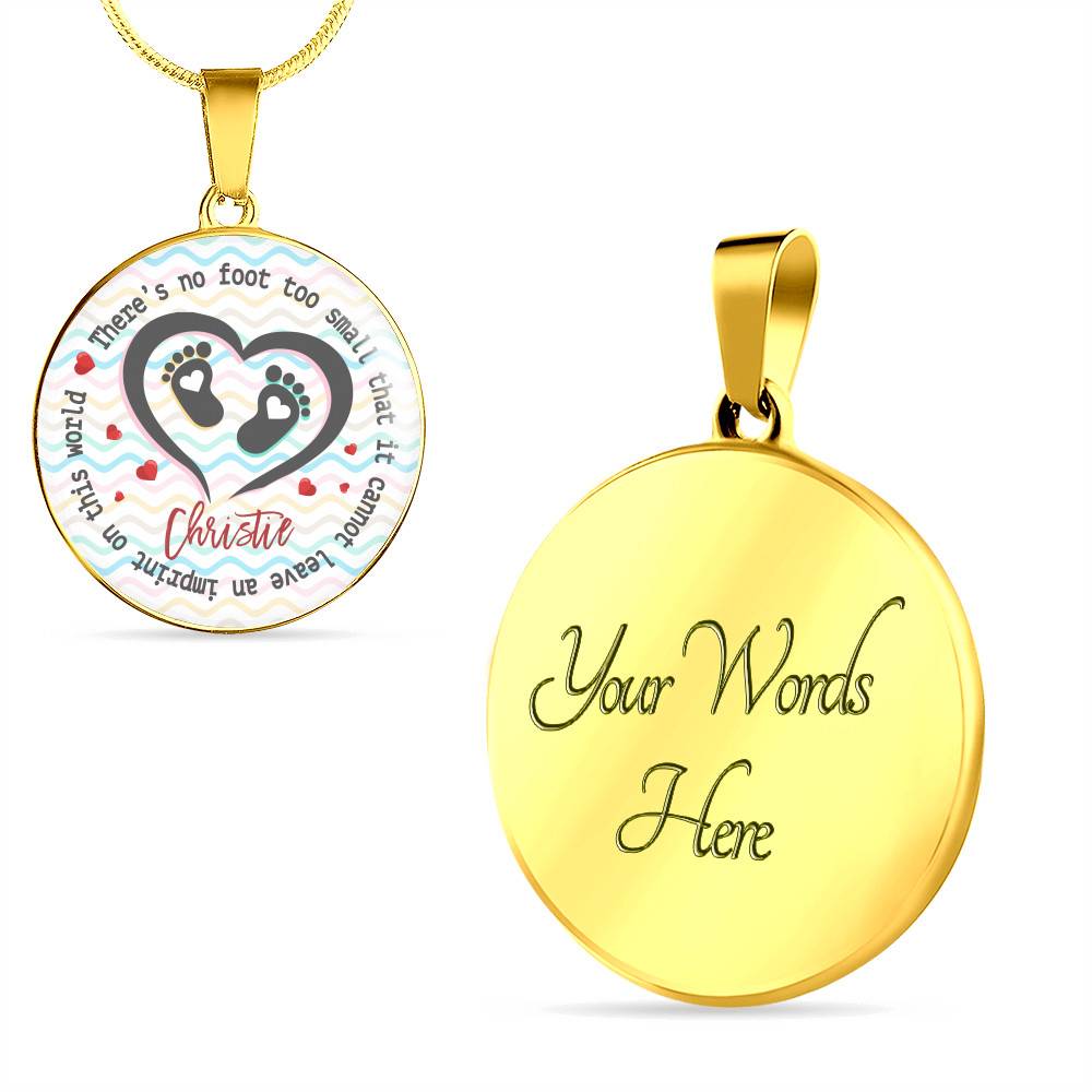 Personalized There Is No Foot Too Small that It Cannot Leave an Imprint on This World Circle Pendant Necklace - Circle Luxury Necklace (Gold Plated)