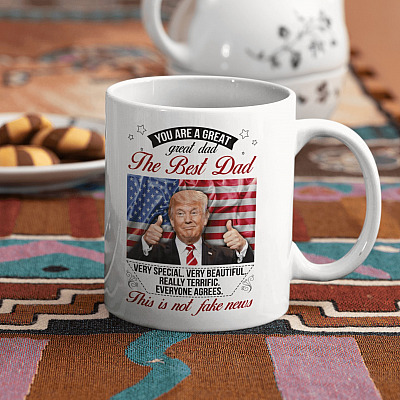 Funny Donald Trump You Are A Great Great Dad The Best Dad Really Terrific This Is Not Fake News Coffee Mug