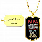 Papa The Man The Myth The Bad Influence American Flag Father's Day Luxury Dog Tag Pendant Necklace