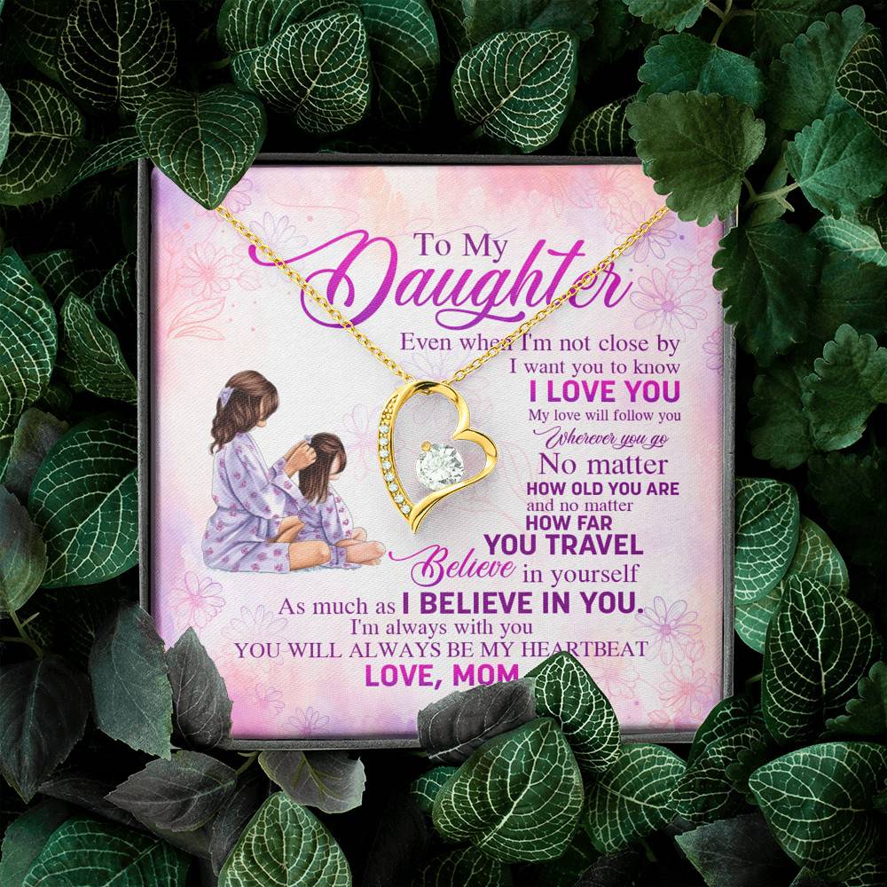 To My Daughter Even When I'm Not Close By I Want You To Know I Love You Forever Love Necklace