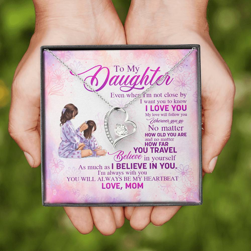 To My Daughter Even When I'm Not Close By I Want You To Know I Love You Forever Love Necklace