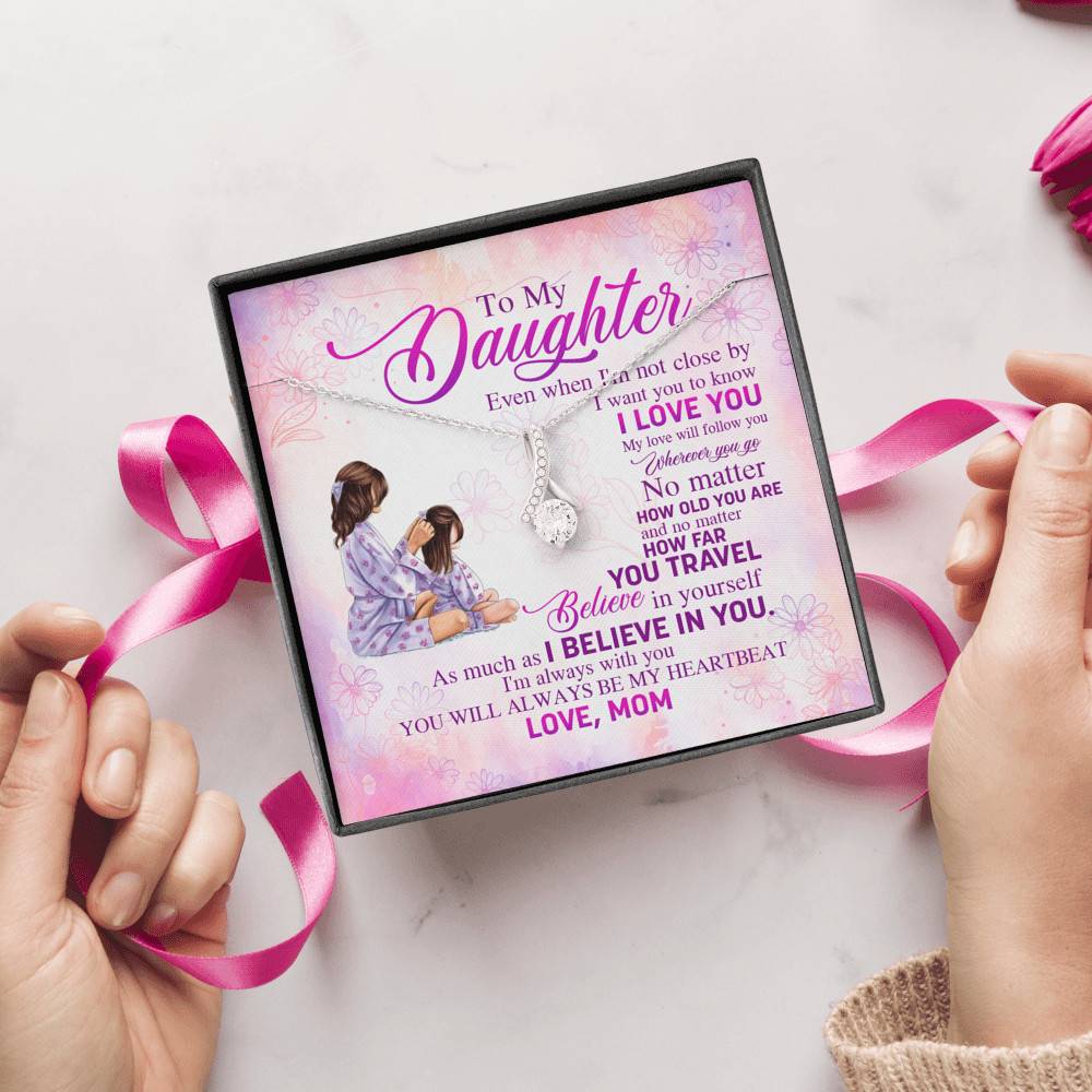 To My Daughter Even When I'm Not Close By I Want You To Know I Love You Alluring Beauty Necklace