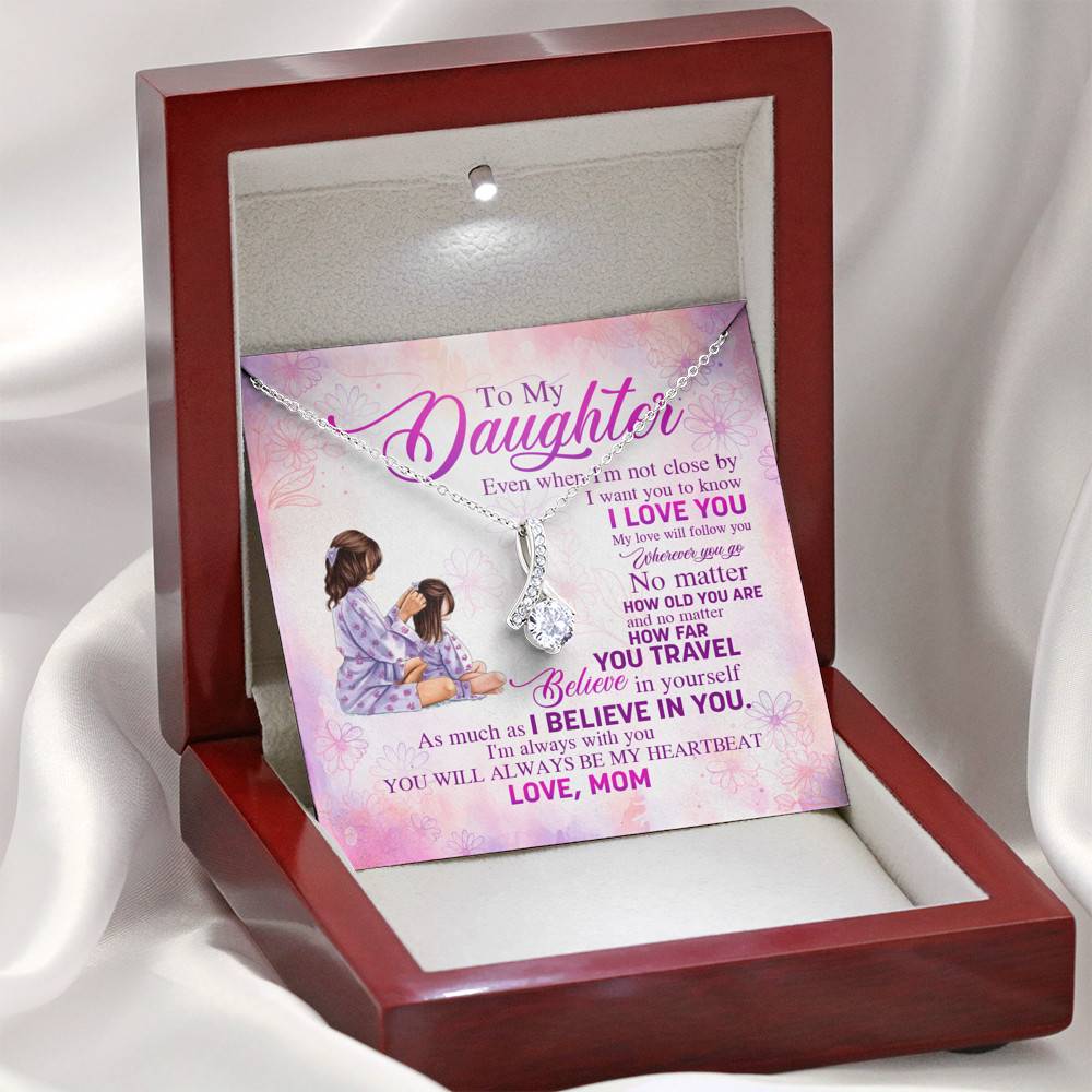 To My Daughter Even When I'm Not Close By I Want You To Know I Love You Alluring Beauty Necklace