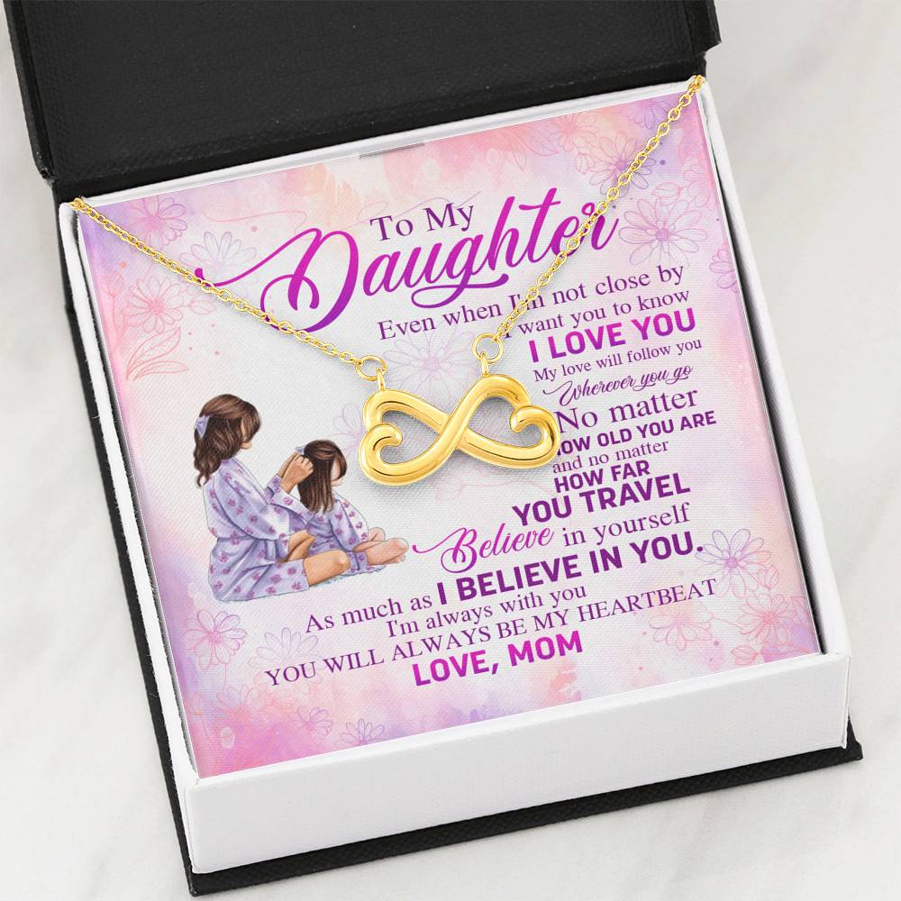 To My Daughter Even When I'm Not Close By I Want You To Know I Love You Infinity Heart Pendant Necklace