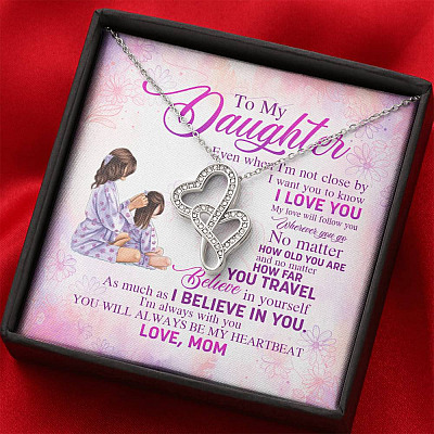 To My Daughter Even When I'm Not Close By I Want You To Know I Love You Double Hearts Necklace