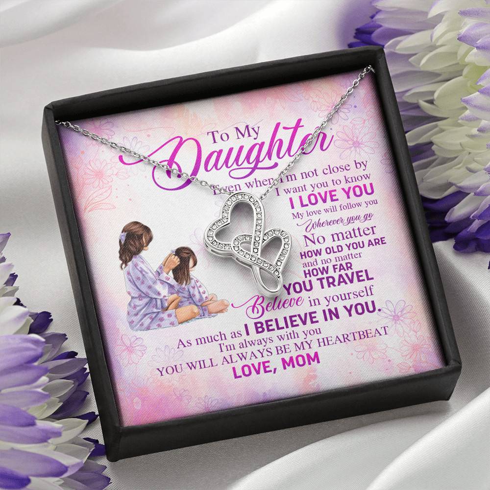 To My Daughter Even When I'm Not Close By I Want You To Know I Love You Double Hearts Necklace