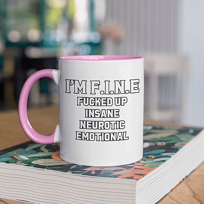 I'm Fine Fucked up Insane Neurotic Emotional Accent Mug