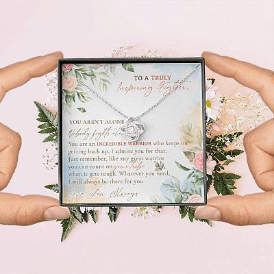 To A Truly Inspiring Fighter You Aren't Alone Nobody Fights Alone Cancer Patient Gift Love Knot Necklace