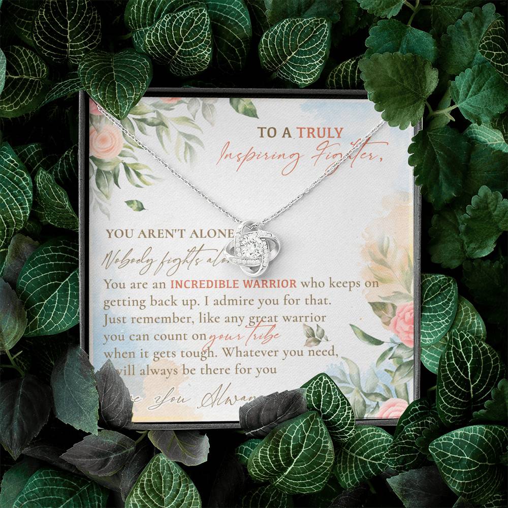 To A Truly Inspiring Fighter You Aren't Alone Nobody Fights Alone Cancer Patient Gift Love Knot Necklace