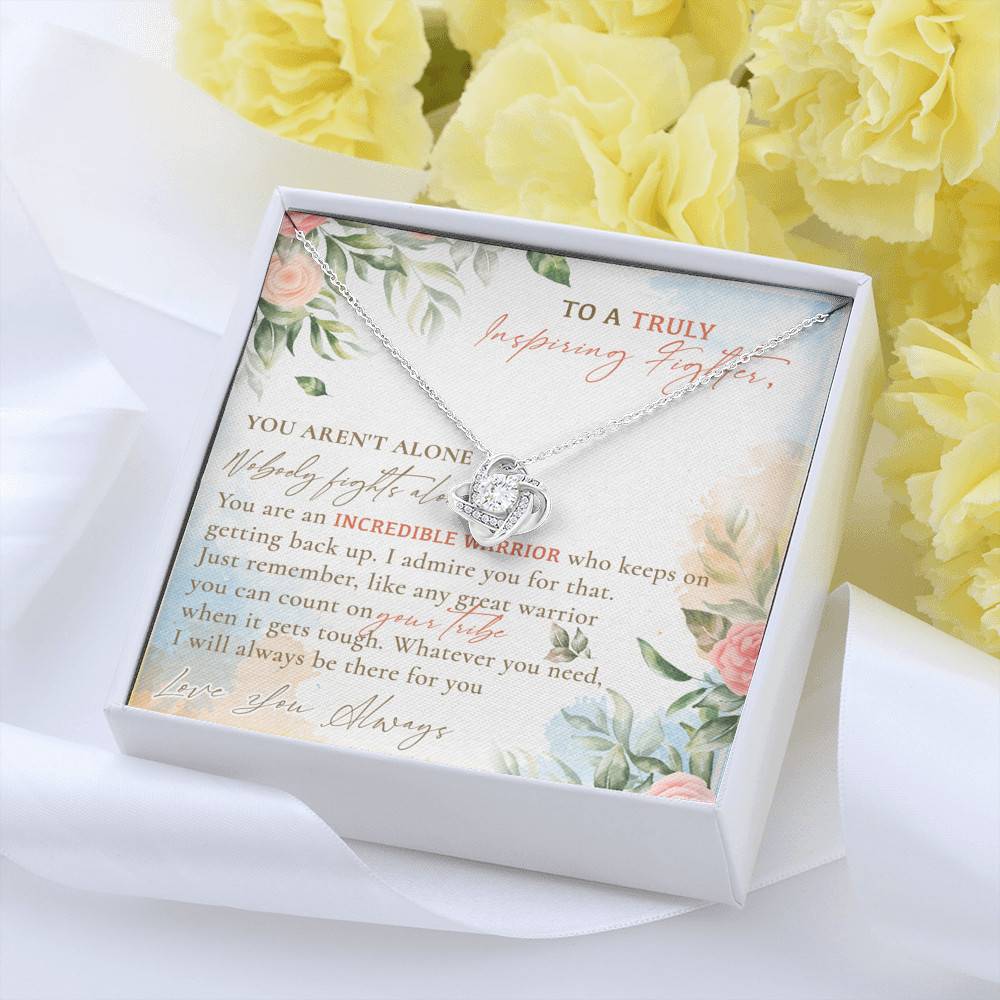 To A Truly Inspiring Fighter You Aren't Alone Nobody Fights Alone Cancer Patient Gift Love Knot Necklace