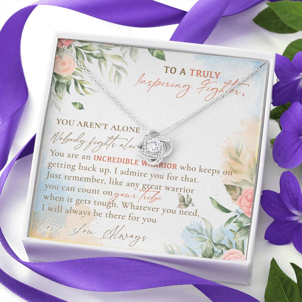 To A Truly Inspiring Fighter You Aren't Alone Nobody Fights Alone Cancer Patient Gift Love Knot Necklace