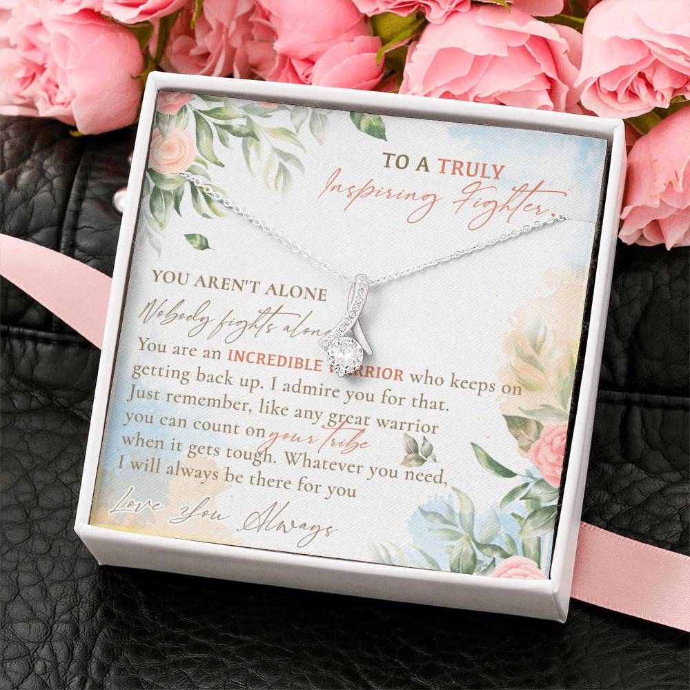 To A Truly Inspiring Fighter You Aren't Alone Nobody Fights Alone Cancer Patient Gift Alluring Beauty Necklace
