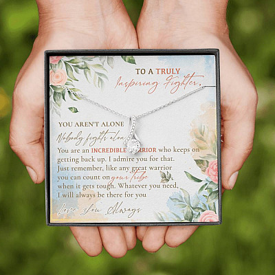 To A Truly Inspiring Fighter You Aren't Alone Nobody Fights Alone Cancer Patient Gift Alluring Beauty Necklace