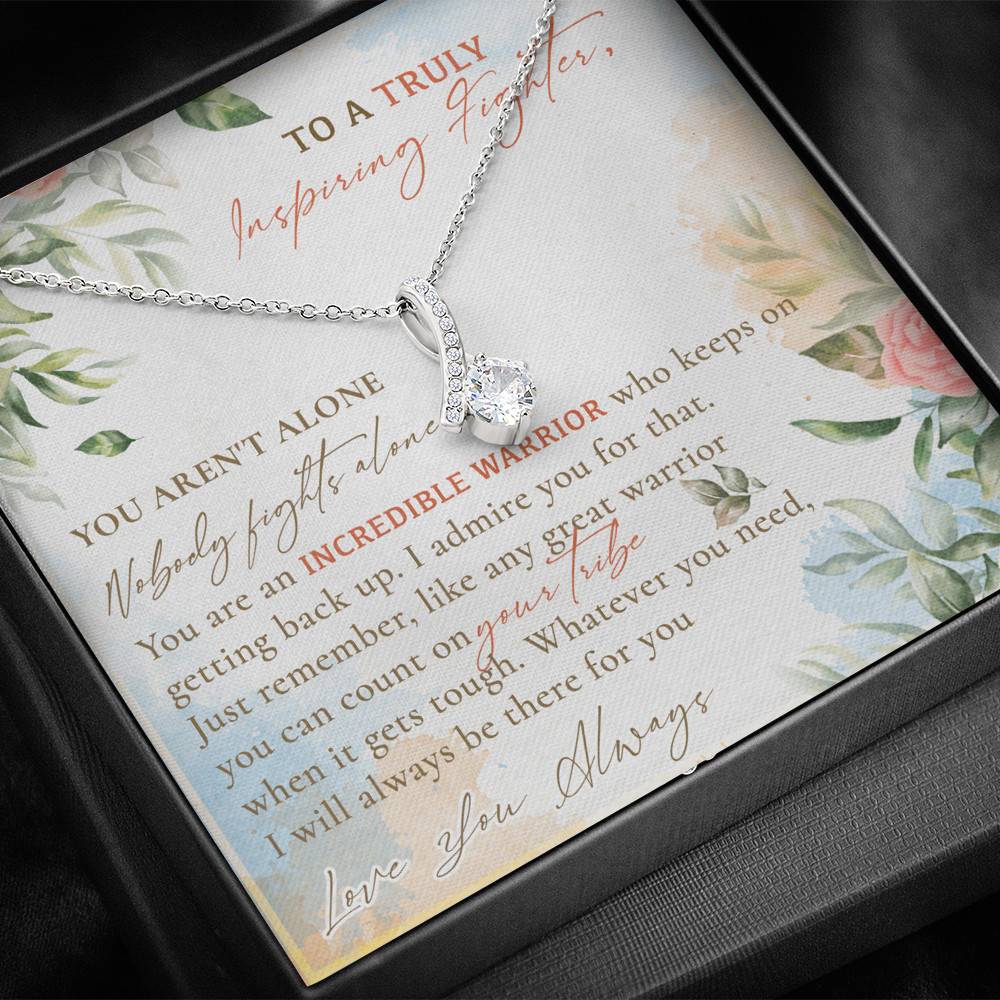 To A Truly Inspiring Fighter You Aren't Alone Nobody Fights Alone Cancer Patient Gift Alluring Beauty Necklace