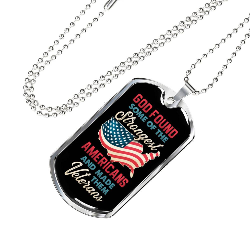God Found Some Of The Strongest Americans And Made Them Veterans Dog Tag Pendant Necklace