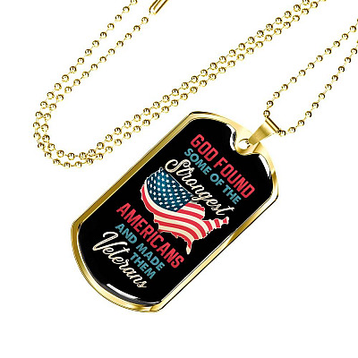 God Found Some Of The Strongest Americans And Made Them Veterans Dog Tag Pendant Necklace